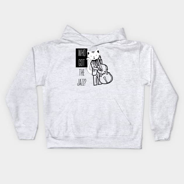 I GOT THE JAZZ BASS PLAYER CAT Kids Hoodie by DAZu